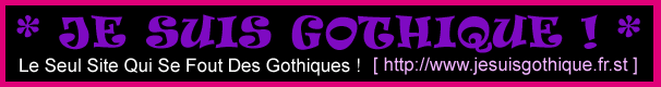 Je Suis Gothique ! Le Seul Site Qui Se Fout Des Gothiques ! 